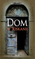 Okładka książki: Dom w Toskanii. Porta morte i inne historie