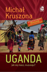 Okładka: Uganda. Jak się masz, muzungu? Jak się masz, muzungu?