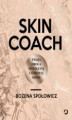 Okładka książki: Skin coach. Twoja droga do pięknej i zdrowej skóry