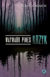 Okładka: Wayward Pines. Krzyk