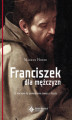 Okładka książki: Franciszek dla mężczyzn. Co ma nam do powiedzenia święty z Asyżu
