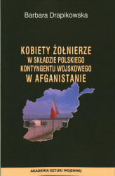 Okładka: Kobiety żołnierze w składzie Polskiego Kontyngentu Wojskowego w Afganistanie