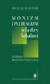 Okładka książki: Monizm i pluralizm władzy lokalnej