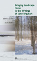 Okładka książki: Bringing landscape home in the writings of Jane Urquhart