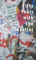 Okładka książki: Fifty years with the Beatles