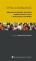 Okładka książki: Etyka a moralność. Aksjonormatywny kontekst współczesnej pracy i wybranych zawodów