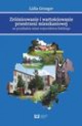 Okładka: Zróżnicowanie i wartościowanie przestrzeni mieszkaniowej na przykładzie miast województwa łódzkiego