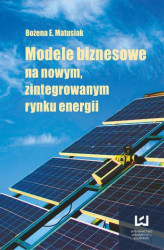 Okładka: Modele biznesowe na nowym zintegrowanym rynku energii