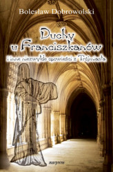 Okładka: Duchy u franciszkanów i inne niezwykłe opowieści z Trójmiasta