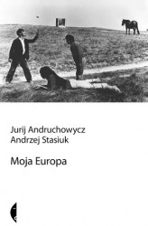 Okładka: Moja Europa. Dwa eseje o Europie zwanej Środkową