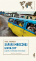 Okładka książki: Safari mrocznej gwiazdy. Lądem z Kairu do Kapsztadu