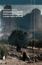 Okładka: Grobowiec w Sewilli. Podróż przez Hiszpanię u progu wojny domowej