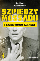 Okładka: Szpiedzy Mossadu i tajne wojny Izraela