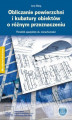 Okładka książki: Obliczanie powierzchni i kubatury obiektów o różnym przeznaczeniu Poradnik specjalisty ds. nieruchomości