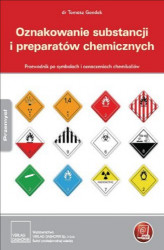 Okładka: Oznakowanie substancji i preparatów chemicznych. Przewodnik po symbolach i oznaczeniach chemikaliów