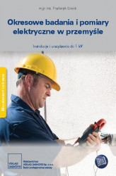 Okładka: Okresowe badania i pomiary elektryczne w przemyśle. Instalacje i urządzenia do 1 kV.