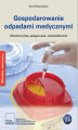Okładka książki: Gospodarowanie odpadami medycznymi Charakterystyka, postępowanie, unieszkodliwianie