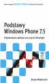 Okładka książki: Podstawy Windows Phone 7.5. Projektowanie aplikacji przy użyciu Silverlight