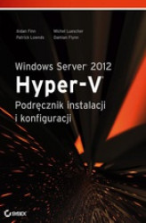 Okładka: Windows Server 2012 Hyper-V Podręcznik instalacji i konfiguracji