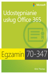 Okładka: Egzamin 70-347 Udostępnianie usług Office 365