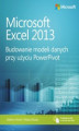 Okładka książki: Microsoft Excel 2013 Budowanie modeli danych przy użyciu PowerPivot