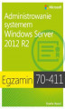 Okładka książki: Egzamin 70-411: Administrowanie systemem Windows Server 2012 R2