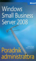 Okładka książki: Microsoft Windows Small Business Server 2008 Poradnik administratora