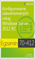 Okładka książki: Egzamin 70-412 Konfigurowanie zaawansowanych usług Windows Server 2012 R2