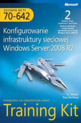 Okładka: Egzamin MCTS 70-642 Konfigurowanie infrastruktury sieciowej Windows Server 2008 R2 Training Kit