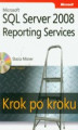 Okładka książki: Microsoft SQL Server 2008 Reporting Services Krok po kroku