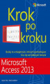 Okładka książki: Microsoft Access 2013 Krok po kroku