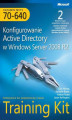 Okładka książki: Egzamin MCTS 70-640 Konfigurowanie Active Directory w Windows Server 2008 R2 Training Kit Tom 1 i 2