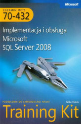 Okładka: MCTS Egzamin 70-432: Implementacja i obsługa Microsoft SQL Server 2008 Training Kit