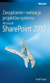 Okładka książki: Zarządzanie i realizacja projektów systemu Microsoft SharePoint 2010