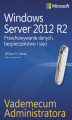 Okładka książki: Vademecum administratora Windows Server 2012 R2 Przechowywanie danych, bezpieczeństwo i sieci