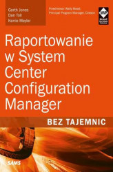 Okładka: Raportowanie w System Center Configuration Manager Bez tajemnic