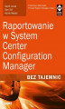 Okładka książki: Raportowanie w System Center Configuration Manager Bez tajemnic