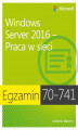 Okładka książki: Egzamin 70-741 Windows Server 2016 Praca w sieci