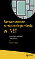 Okładka książki: Zaawansowane zarządzanie pamięcią w .NET