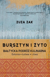 Okładka: Bursztyn i żyto Bałtycka podróż kulinarna