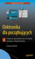 Okładka książki: Elektronika dla początkujących. Praktyczne wprowadzenie do schematów, obwodów i mikrokontrolerów
