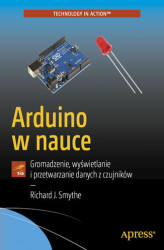 Okładka: Arduino w nauce. Gromadzenie, wyświetlanie i przetwarzanie danych z czujników