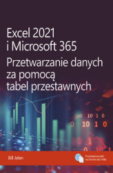 Okładka: Excel 2021 i Microsoft 365. Przetwarzanie danych za pomocą tabel przestawnych