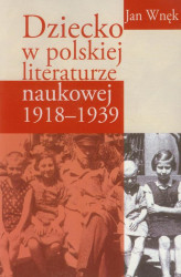 Okładka: Dziecko w polskiej literaturze naukowej 1918-1939