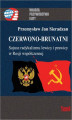 Okładka książki: Czerwono-brunatni. Sojusz radykalizmu lewicy i prawicy w Rosji współczesnej