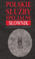 Okładka książki: Polskie służby specjalne Słownik
