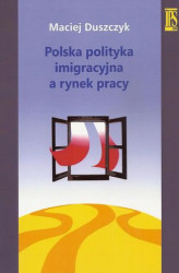 Okładka: Polska polityka imigracyjna a rynek pracy
