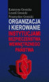Okładka książki: Organizacja i kierowanie instytucjami bezpieczeństwa wewnętrznego państwa