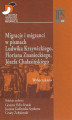 Okładka książki: Migracje i migranci w pismach Ludwika Krzywickiego, Flioriana Znanieckiego, Józefa Chałasińskiego