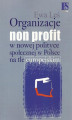 Okładka książki: Organizacje non profit w nowej polityce społecznej w Polsce na tle europejskim